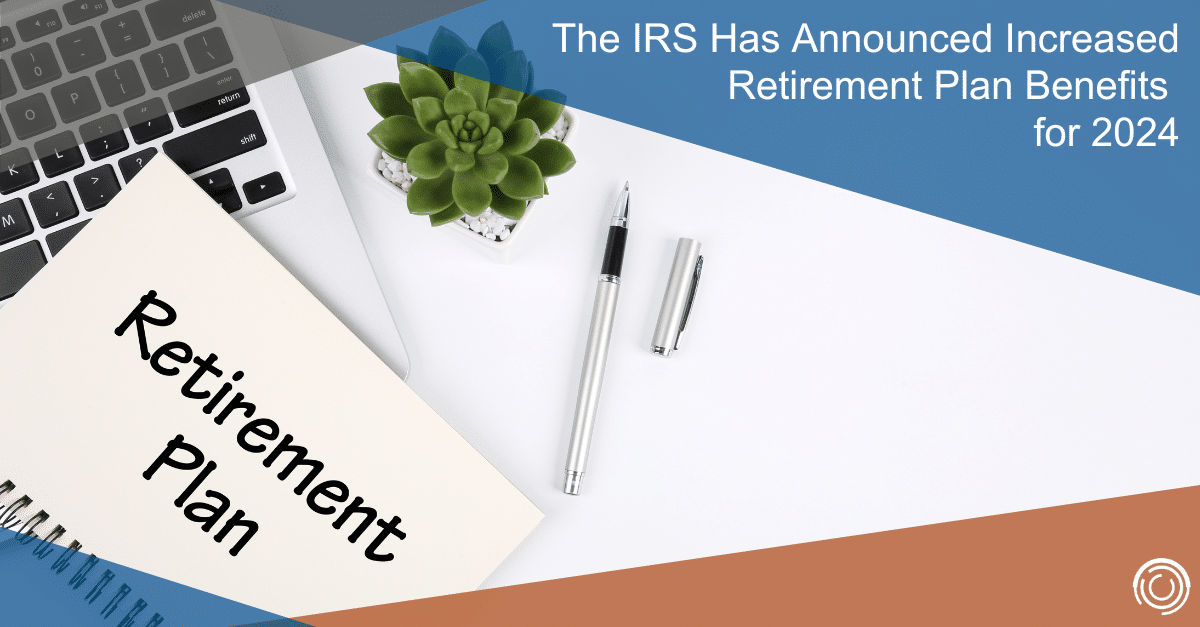 The IRS Has Announced Increased Retirement Plan Benefits For 2024   Social Media Header What To Keep In Mind In A Divorce If You Own A Rental Property 1 